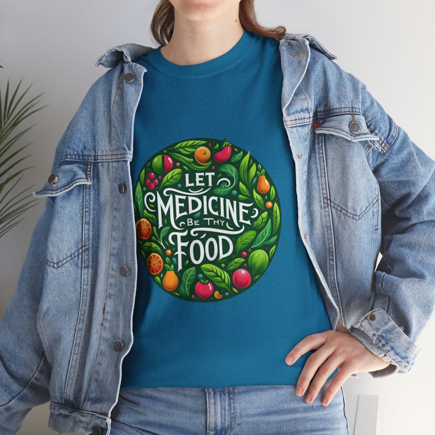 Let Medicine Be Thy Food Tee