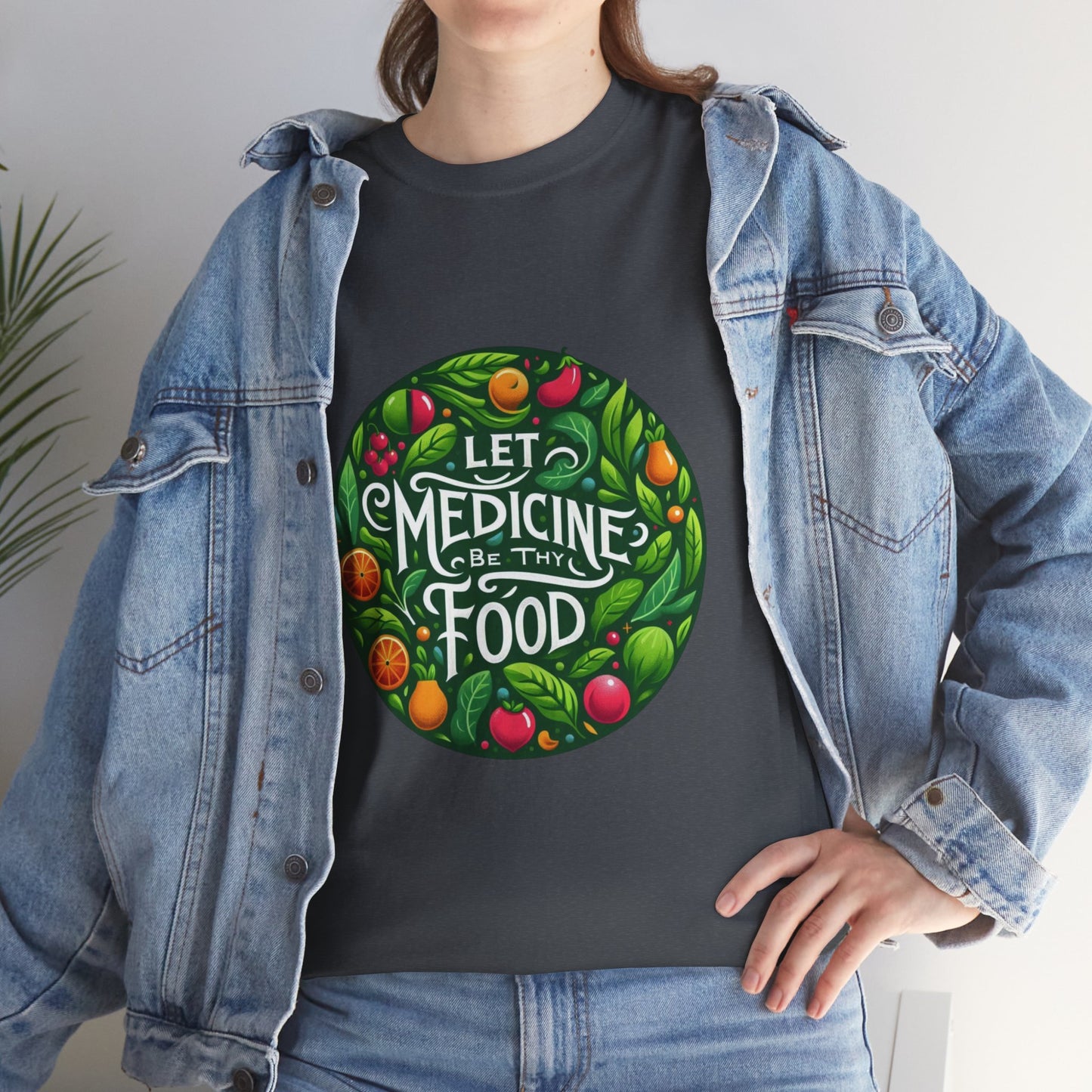 Let Medicine Be Thy Food Tee